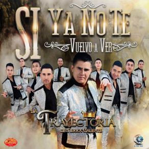 Download track Si Ya No Te Vuelvo A Ver La Trayectoria De Tierra Caliente