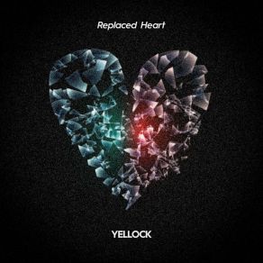 Download track Replaced Heart Yellock