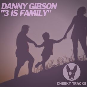 Download track 3 Is Family Danny Gibson