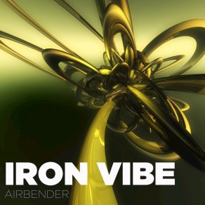 Download track Airbender Iron Vibe