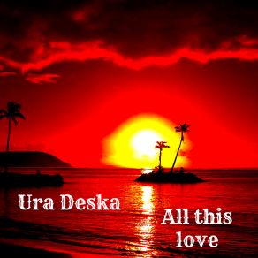 Download track All This Love Ura Deska