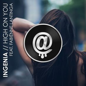 Download track High On You (Original Mix) Ingenia, Fabienne Lantinga