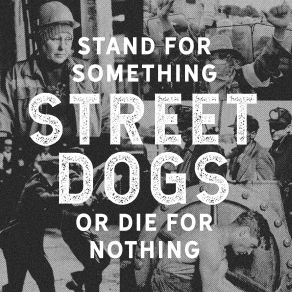 Download track Stand For Something Or Die For Nothing Street Dogs