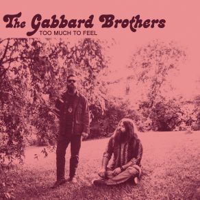 Download track Too Much To Feel The Gabbard Brothers