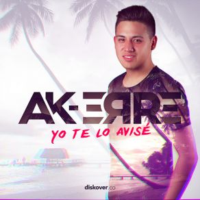 Download track Yo Te Lo Avisé Ak Erre