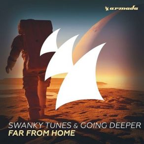 Download track Far From Home (Radio Edit) Swanky Tunes, Going Deeper