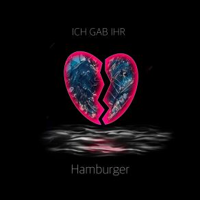 Download track Ich Gab Ihr Hamburger