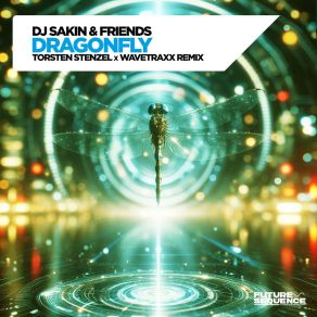 Download track Dragonfly (Torsten Stenzel & Wavetraxx Remix) DJ Sakin & FriendsTorsten Stenzel, Wavetraxx