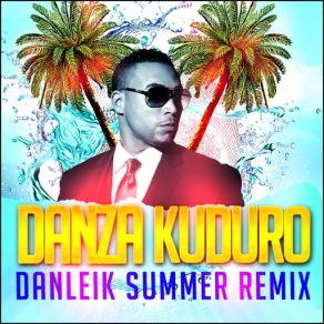 Download track Danza Kuduro (Danleik Summer Remix) Don Omar