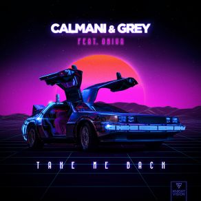 Download track Take Me Back Calmani'and Grey, Oniva