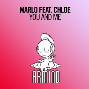 Download track You And Me (Extended Mix) MaRLo, Chloé, Marlo Chloé