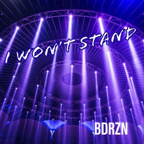 Download track I Won't Stand (Extended Mix) BDRZN