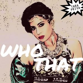 Download track Who That (Gullyhutch Remix) Tara Priya