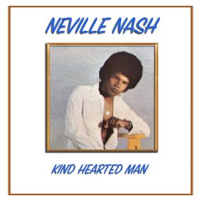 Download track Kind Hearted Man Neville Nash