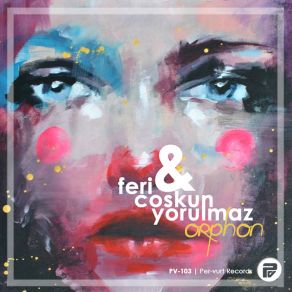 Download track Orphon (Stage Van H Remix) Feri, Coskun Yorulmaz