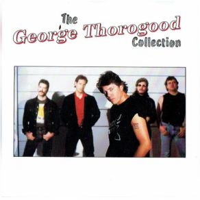 Download track Gear Jammer George Thorogood, The Destroyers