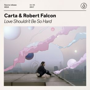 Download track Love Shouldnt Be So Hard (Extended Mix) Carta, Robert Falcon