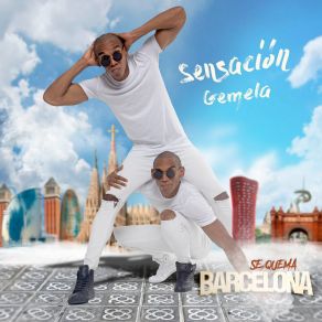 Download track Se Quema Barcelona Sensación Gemela