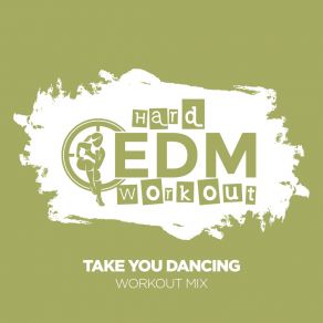 Download track Take You Dancing (Workout Mix 140 Bpm) Hard EDM Workout