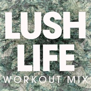 Download track Lush Life (Pre Workout 128 BPM) (Workout Mix) Power Music Workout