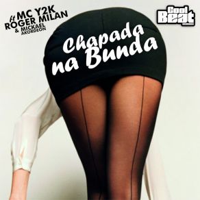 Download track Chapada Na Bunda (Original Mix) MC Y2kRoger Milan, Mickael Akordeon