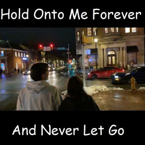 Download track Hold Onto Me Forever, And Never Let Go Andrew Travis