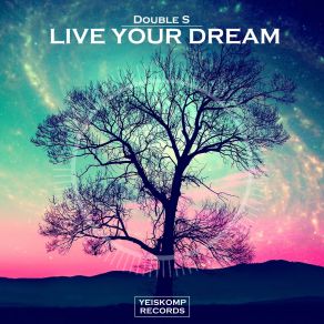 Download track Live Your Dream (Original Mix) DOUBLE S