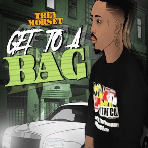 Download track Get To A Bag Trey Morset