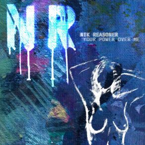 Download track Your Power Over Me Nik Reasoner