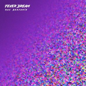 Download track Fever Dream Max Benjamin