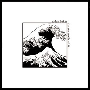 Download track The Sea Swells A Bit Aidan Baker