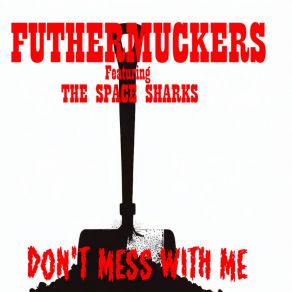 Download track Don't Mess With Me The Space Sharks