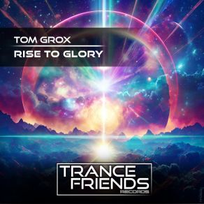 Download track Rise To Glory (Extended Mix) Tom Grox