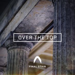 Download track Over The Top (Acoustic Version) Final Stair