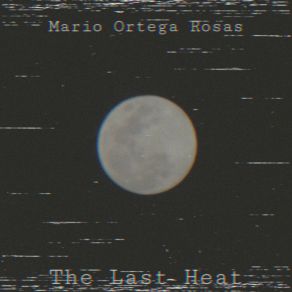 Download track The Last Heat Mario Ortega Rosas