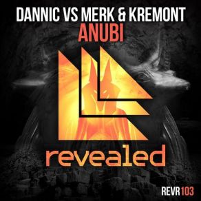 Download track Anubi (Original Mix) Dannic, Merk & Kremont