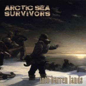 Download track Into Barren Lands (As We Float, Pt. 3) Arctic Sea Survivors