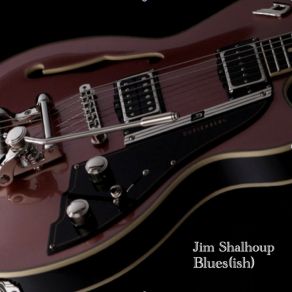 Download track Sour Apple Blues Jim Shalhoup