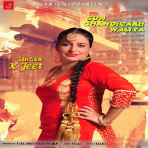 Download track Sun Chandigarh Waliya K. Jeet