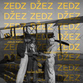 Download track Zedz Džez Daniel Špiner, Daniel Salontay, Jakub Kačic