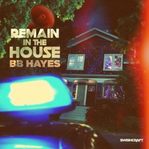 Download track Remain In The House (Airplay Mix) BB HAYES