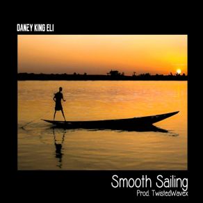 Download track Smooth Sailing Daney King Eli