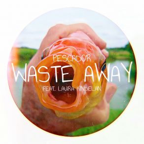 Download track Waste Away (Radio Edit) PescadorLaura Kindelan