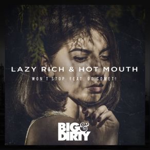 Download track Wont Stop (Original Mix) LAZY RICH, Hot Mouth, Go Comet!