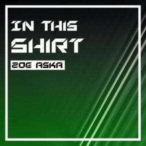 Download track In This Shirt ZOE ASKA