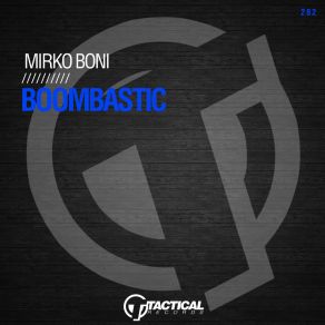 Download track Boombastic (Original Mix) Mirko Boni