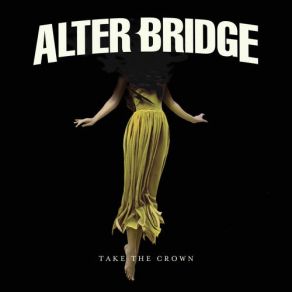 Download track Take The Crown Alter Bridge