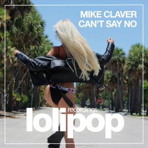 Download track Cant Say No (Original Mix) Mike Claver