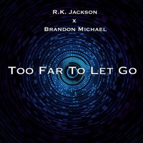 Download track Too Far To Let Go R. K. Jackson