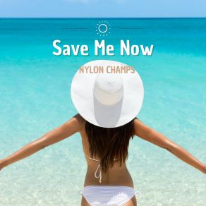 Download track Save Me Now (Instrumental Mix) Nylon Champs